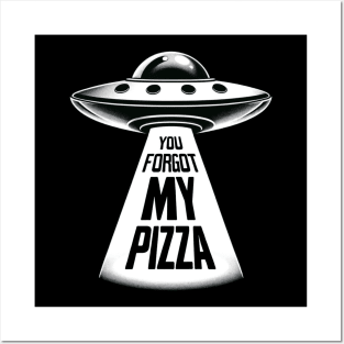 Funny You Forgot My Pizza UFO Abduction Alien Posters and Art